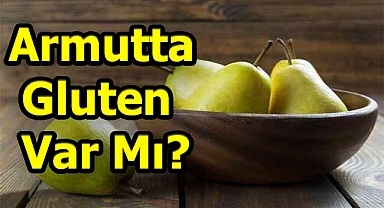 Armutta Gluten Var Mı?